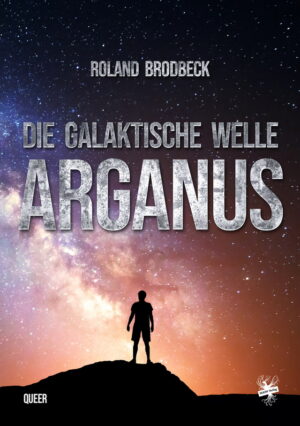 Cover von Die Galaktische Welle – Arganus von Roland Brodbeck