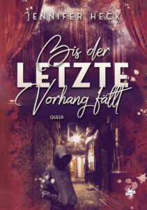 Cover für Bis der letzte Vorhang fällt von Jennifer Heck