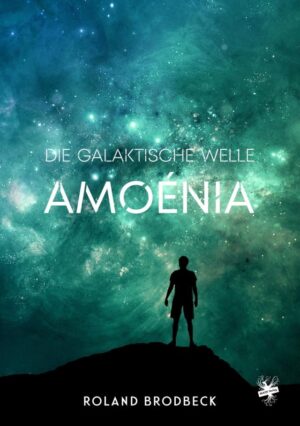 Cover von Die galaktische Welle - Amoénia von Roland Brodbeck