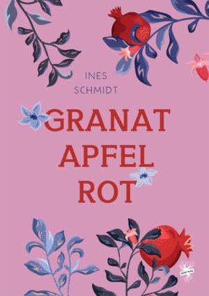 Cover von Granatapfelrot von Ines Schmidt