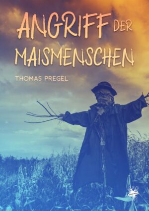 Cover von Angriff der Maismenschen von Thomas Pregel