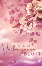 Cover von Was im Verborgenen blüht von A.D. Ellis