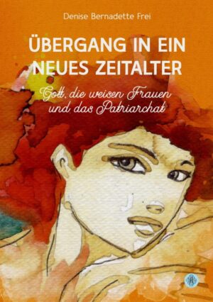 Cover von Übergang in ein neues Zeitalter von Denise Bernadette Frei