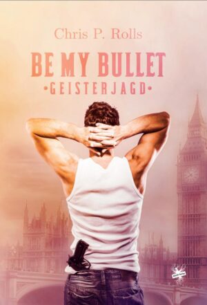Cover von Be my Bullet - Geisterjagd von Chris P. Rolls
