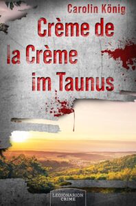 Cover zu Creme de le Creme im Taunus von Carolin König