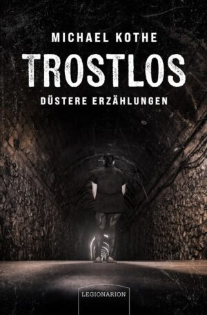 Bild von Cover von Trostlos - düstere Erzählungen von Michael Kothe