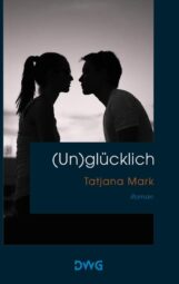 Bild mit Cover von (Un)glücklich von Tatjana Mark