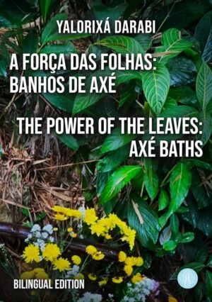 Bild von Cover von A Força das Folhas: Banhos de Axé /The Power of the Leaves: Axé Baths von Yalorixá Darabi