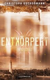 Bild von Cover von Entkörpert - Entgeistert von Christoph Gschoßmann