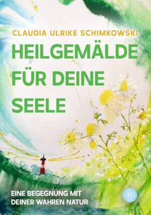 Bild von Cover von Heilgemälde für Deine Seele von Claudia Ulrike Schimkowski