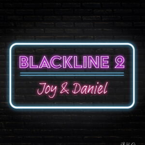 Blackline 2: Joy & Daniel