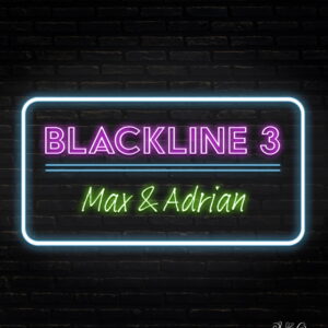 Blackline 3: Max & Adrian