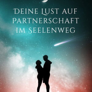 Deine Lust auf Partnerschaft im Seelenweg