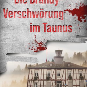 Die Brandy-Verschwörung im Taunus