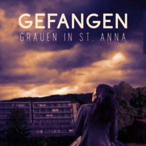 Gefangen - Grauen in St. Anna