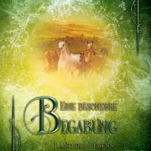 Eine besondere Begabung: Land des Lebens