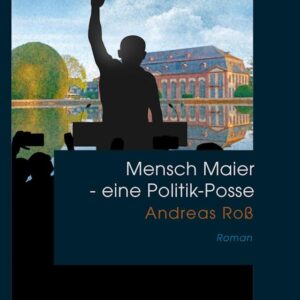 Mensch Maier - eine Politik-Posse