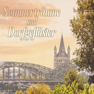 Sommerträume und Dorfgeflüster