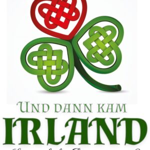 Und dann kam Irland (Sommerliche Begegnungen 2)