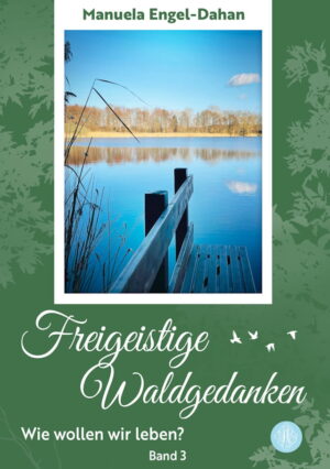 Bild von Cover von Freigeistige Waldgedanken - Wie wollen wir leben? von Manuela Engel-Dahan