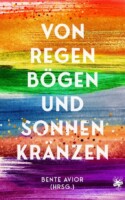 Cover von Von Regenbögen und Sonnenkränzen herausgegeben von Bente Avior