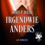 Cover von Hörbuch von Irgendwie Anders von Chris P. Rolls