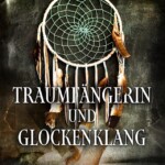Bild von Cover von Traumfängerin und Glockenklang von Corinna Behrens