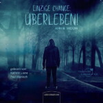 Bild von Cover von Hörbuch Einzige Chance: Überleben von Ann B. Widow